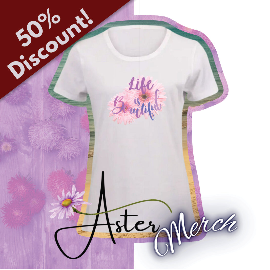 Aster Ladies T-Shirt: Life is Beautiful