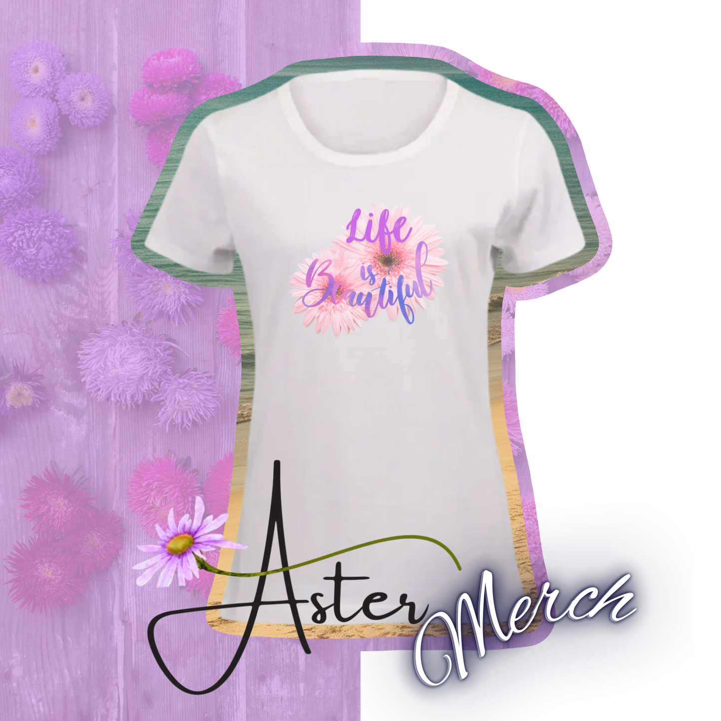 Aster Ladies T-Shirt: Life is Beautiful