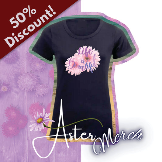Aster Ladies T-Shirt: Life is Beautiful