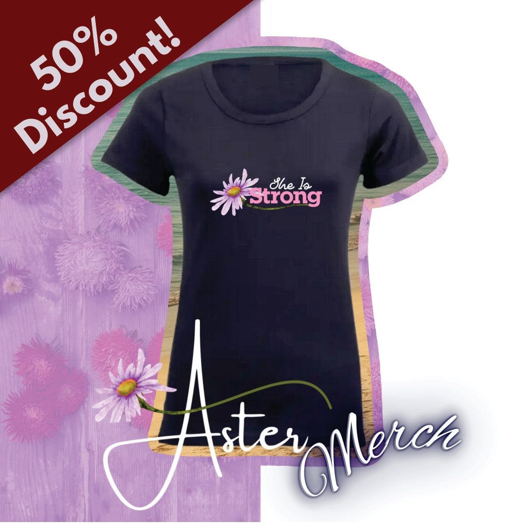 Aster Ladies T-Shirt: She is Strong