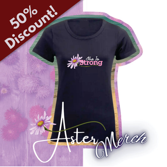 Aster Ladies T-Shirt: She is Strong