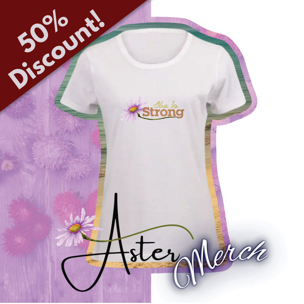 Aster Ladies T-Shirt: She is Strong